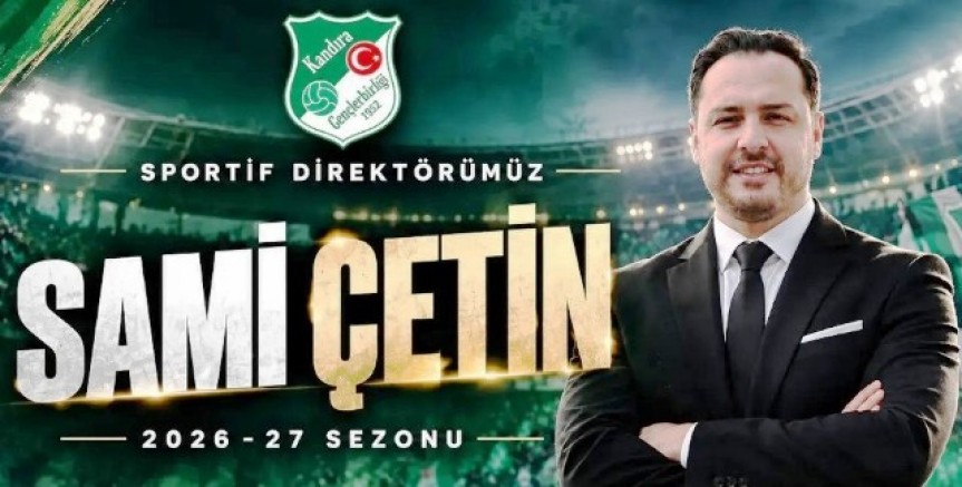 Kandıra GB Sami Çetin sportif direktör oldu