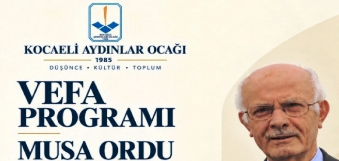 Musa Ordu'ya Aydınlar Ocağından vefa programı