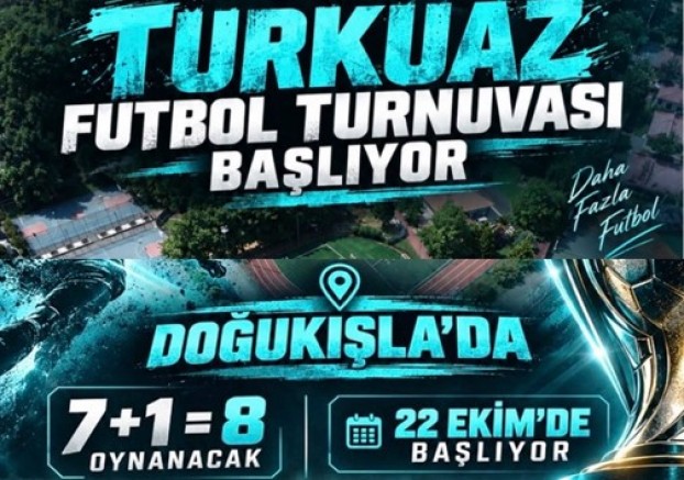 Oktay Kocatekin'in Turkuaz Futbol Turnuvası 22 Ekimde Doğukışlada