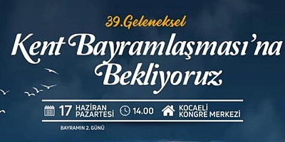 39.Kent Bayramlaşması Pazartesi 14.00 Kongre Merkezinde