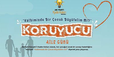 AK Kadın Kocaeli'den 'Kalbimizde bir çocuk büyütelim mİ ? Koruyucu Aile günü etkinliği