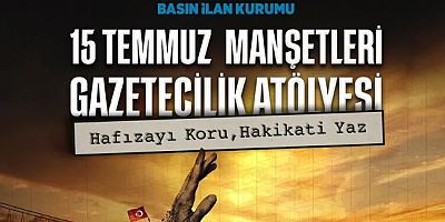 BİK-15 Temmuz Manşetleri Gazetecilik Atölyesi”