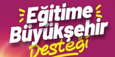 Büyükşehir eğitim desteği başvuruları başladı