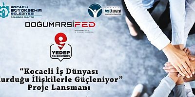 DOĞUMARSİFED-Kocaeli İş Dünyası Kurduğu İlişkilerle Güçleniyor Proje Lansmanı Sanayileşme Sergisi 22 Haziranda