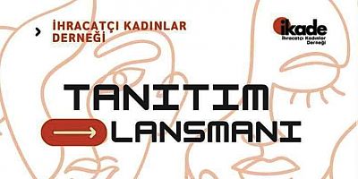 İhracatçı Kadınlar Derneği Lansmanı 8 Kasım'da