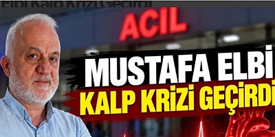 Kalp krizi geçiren Mustafa Elbi'nin 4 damarına stent takıldı