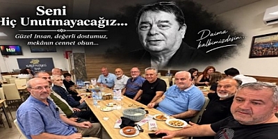 Rahmetli İsmet Çiğit'ın dostlarının buluşması